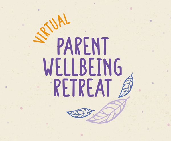 Virtual Parent Wellbeing Retreat